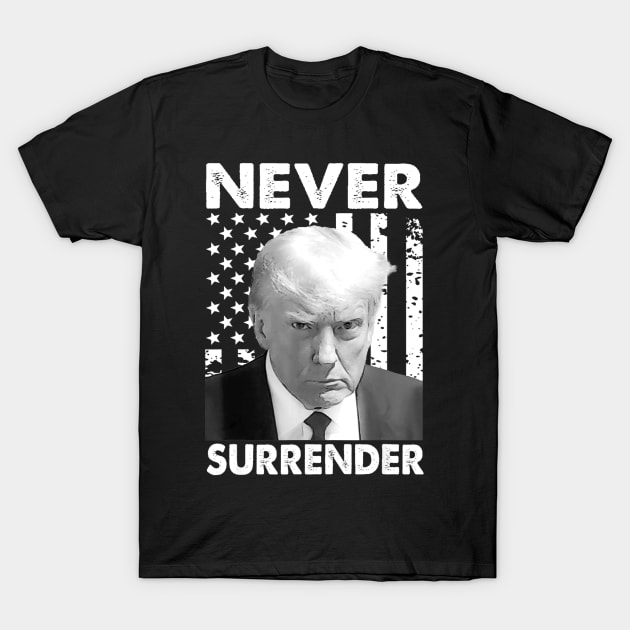 Trump Mug Shot - Never Surrender T-Shirt by ermtahiyao	